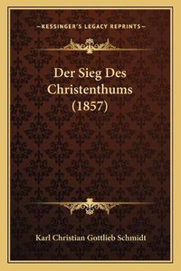 Cover image for Der Sieg Des Christenthums (1857)