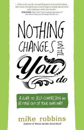 Cover image for Nothing Changes Until You Do: A Guide to Self-Compassion and Getting Out of Your Own Way