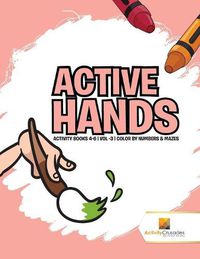 Cover image for Active Hands: Activity Books 4-6 Vol -3 Color By Numbers & Mazes