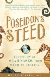 Cover image for Poseidon's Steed: The Story of Seahorses, from Myth to Reality