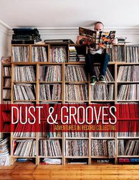 Cover image for Dust & Grooves: Adventures in Record Collecting