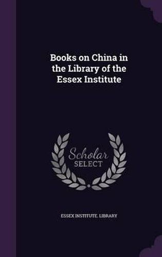 Cover image for Books on China in the Library of the Essex Institute