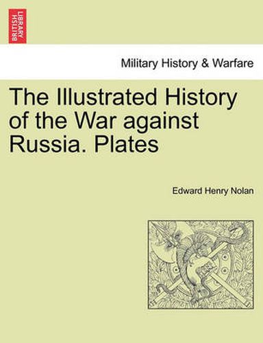 Cover image for The Illustrated History of the War Against Russia. Plates