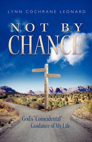 Cover image for Not By Chance: God's  Coincidental  Guidance of My Life