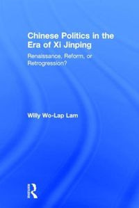 Cover image for Chinese Politics in the Era of Xi Jinping: Renaissance, Reform, or Retrogression?