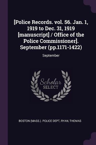 Cover image for [Police Records. vol. 56. Jan. 1, 1919 to Dec. 31, 1919 [manuscript] / Office of the Police Commissioner]. September (pp.1171-1422)