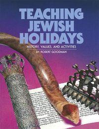 Cover image for Teaching Jewish Holidays: History, Values, and Activities (revised edition)