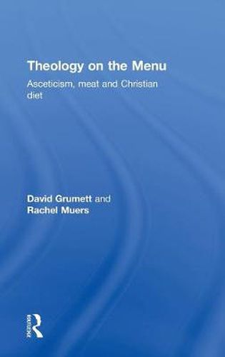 Cover image for Theology on the Menu: Asceticism, Meat and Christian Diet