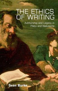 Cover image for The Ethics of Writing: Authorship and Legacy in Plato and Nietzsche