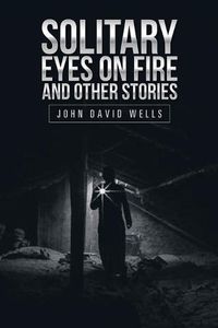 Cover image for Solitary Eyes on Fire and Other Stories