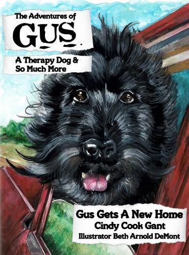 Cover image for The Adventures of Gus: A Therapy Dog and So Much More: Gus Gets a New Home