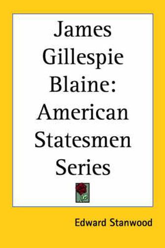 Cover image for James Gillespie Blaine
