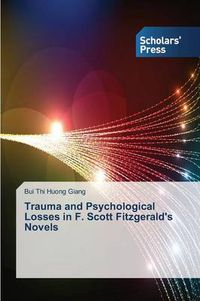 Cover image for Trauma and Psychological Losses in F. Scott Fitzgerald's Novels