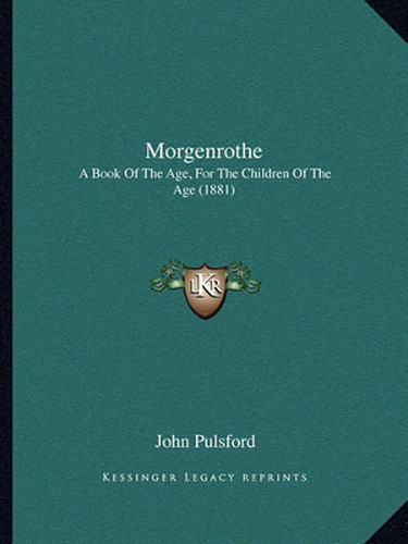 Cover image for Morgenrothe: A Book of the Age, for the Children of the Age (1881)