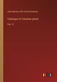 Cover image for Catalogue of Canadian plants