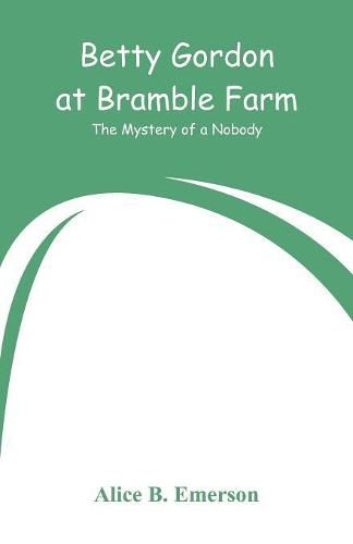 Cover image for Betty Gordon at Bramble Farm: The Mystery of a Nobody