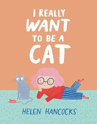 Cover image for I Really Want To Be a Cat