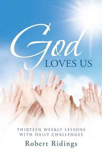 Cover image for God Loves Us: Thirteen Weekly Lessons with Daily Challenges