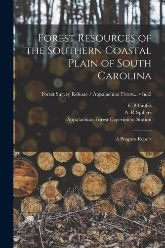 Cover image for Forest Resources of the Southern Coastal Plain of South Carolina: a Progress Report; no.3