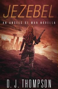 Cover image for Jezebel: An Angels of War Novella (New Adult Dystopian Technothriller) (Angels of War Series 1.5)