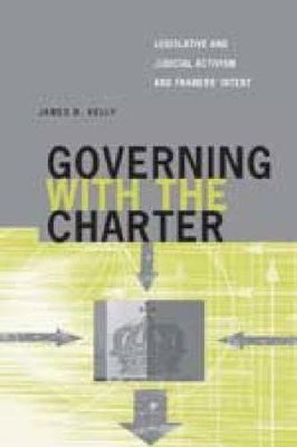 Cover image for Governing with the Charter: Legislative and Judicial Activism and Framers' Intent