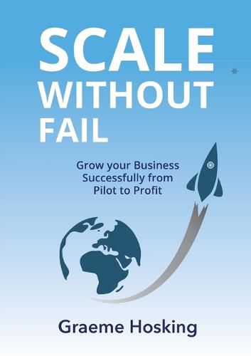 Cover image for Scale Without Fail: Grow Your Business Successfully From Pilot To Profit