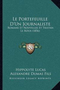 Cover image for Le Portefeuille D'Un Journaliste: Romans Et Nouvelles Et Tristan Le Roux (1856)