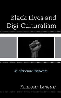 Cover image for Black Lives and Digi-Culturalism: An Afrocentric Perspective