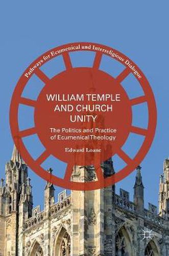 Cover image for William Temple and Church Unity: The Politics and Practice of Ecumenical Theology