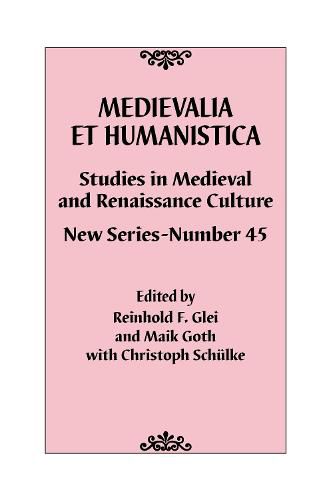 Cover image for Medievalia et Humanistica, No. 45: Studies in Medieval and Renaissance Culture: New Series