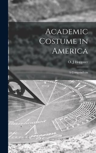 Cover image for Academic Costume in America: a Compendium