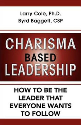 Cover image for Charisma Based Leadership: How to Be the Leader That Everyone Wants to Follow