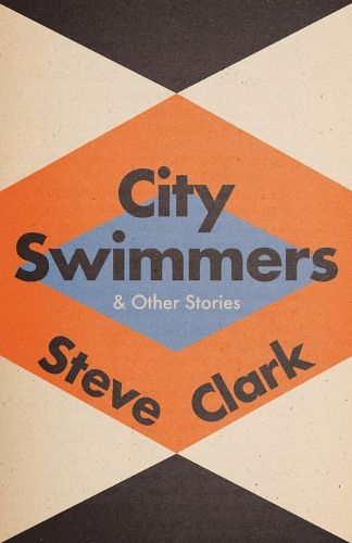 City Swimmers & Other Stories