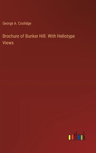 Cover image for Brochure of Bunker Hill. With Heliotype Views