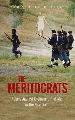 Cover image for The Meritocrats: Rebels Against Enslavement of Man in the New Order