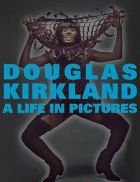 Cover image for A Life in Pictures: The Douglas Kirkland Monograph
