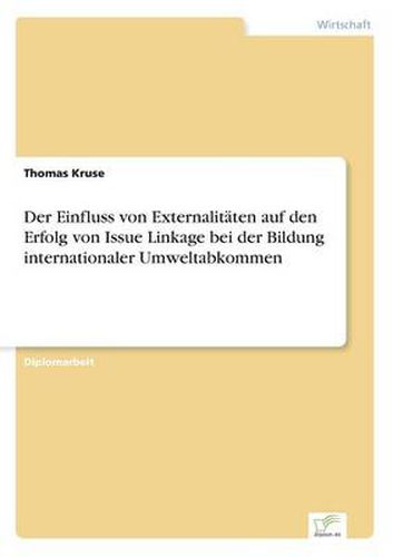 Cover image for Der Einfluss von Externalitaten auf den Erfolg von Issue Linkage bei der Bildung internationaler Umweltabkommen