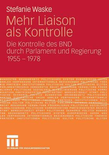 Cover image for Mehr Liaison ALS Kontrolle: Die Kontrolle Des Bnd Durch Parlament Und Regierung 1955-1978