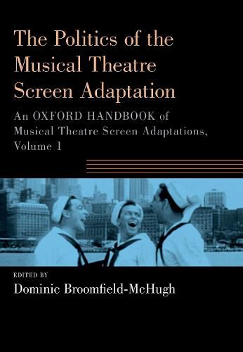 Cover image for The Politics of the Musical Theatre Screen Adaptation
