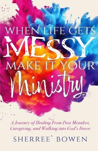 When Life Gets Messy, Make It Your Ministry