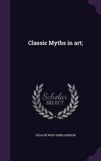 Cover image for Classic Myths in Art;