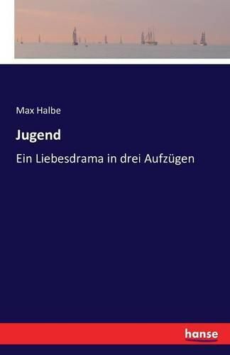 Jugend: Ein Liebesdrama in drei Aufzugen