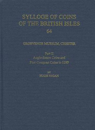 Cover image for Grosvenor Museum, Chester. Part II: Anglo-Saxon Coins and Post-Conquest Coins to 1180