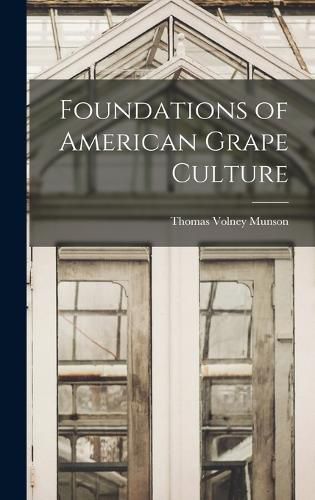 Cover image for Foundations of American Grape Culture