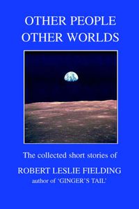 Cover image for Other People Other Worlds: The Collected Short Stories of