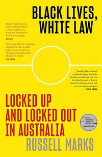 Cover image for Black Lives, White Law: Locked Up and Locked Out in Australia