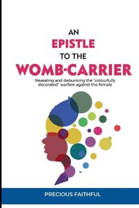 Cover image for An Epistle to the Womb-Carrier