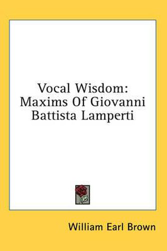 Vocal Wisdom: Maxims of Giovanni Battista Lamperti