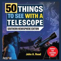 Cover image for 50 Things to See with a Telescope: Southern Hemisphere Edition