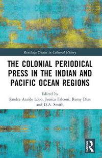 Cover image for The Colonial Periodical Press in the Indian and Pacific Ocean Regions